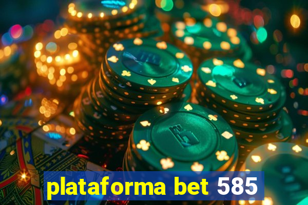 plataforma bet 585